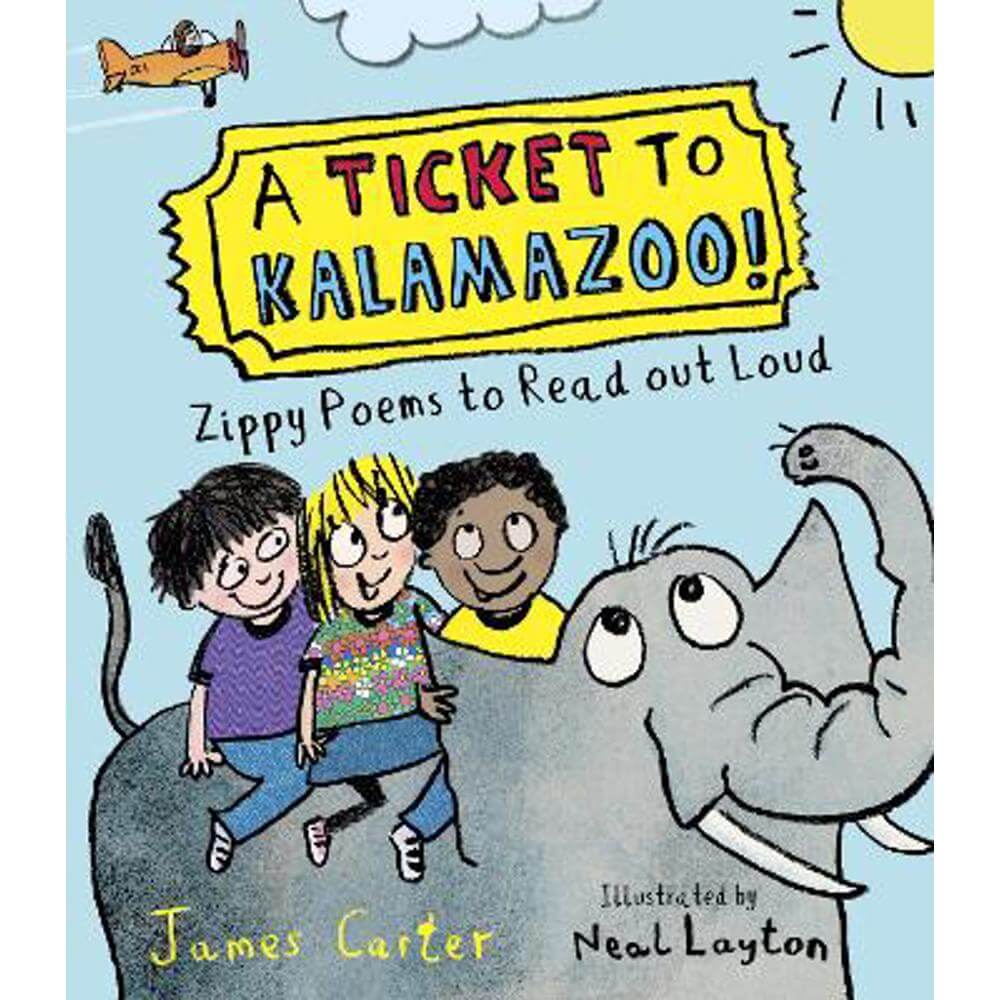 A Ticket to Kalamazoo!: Zippy Poems To Read Out Loud (Paperback) - James Carter